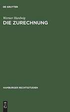 Die Zurechnung: Ein Zentralproblem des Strafrechts