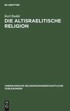 Die altisraelitische Religion