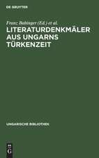 Literaturdenkmäler aus Ungarns Türkenzeit: nach Handschriften in Oxford und Wien