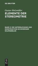 Die Untersuchung und Konstruktion schwieriger Raumgebilde: aus: Elemente der Stereometrie, 3