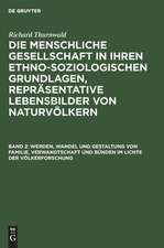 Werden, Wandel und Gestaltung von Familie, Verwandtschaft und Bünden im Lichte der Völkerforschung: aus: Die menschliche Gesellschaft in ihren ethno-soziologischen Grundlagen, Repräsentative Lebensbilder von Naturvölkern, Bd. 2