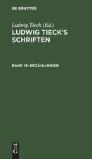 Erzählungen: aus: [Schriften] Ludwig Tieck's Schriften, Bd. 15