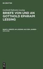 Briefe an Lessing aus den Jahren 1771-1773: aus: Briefe von und an Gotthold Ephraim Lessing : in 5 Bdn., Bd. 4