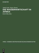 Die Wasserwirtschaft in Afrika: aus: Afrika : Handbuch der praktischen Kolonialwissenschaften, Bd. 14