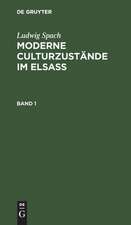 Moderne Culturzustände im Elsass: Bd. 1