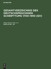 Bul - Bz: aus: Gesamtverzeichnis des deutschsprachigen Schrifttums : (GV) ; 1700 - 1910, 22