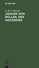 Johann von Müller, der Historiker