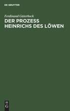 Der Prozeß Heinrichs des Löwen: kritische Untersuchungen