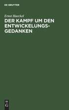 Der Kampf um den Entwickelungs-Gedanken. Drei Vorträge, gehalten am 14., 16. u. 19. April 1905 im Saale d. Sing-Akademie zu Berlin