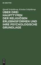 Über drei Haupttypen der religiösen Erlebnisformen und ihre psychologische Grundlage