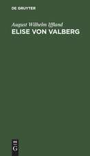 Elise von Valberg: ein Schauspiel in 5 Aufzügen