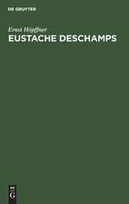 Eustache Deschamps: Leben und Werke