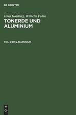 Das Aluminium: mit 43 Tabellen, aus: Tonerde und Aluminium : Ergebnisse und Erfahrungen aus der Betriebspraxis 1920 - 1950, Teil 2.