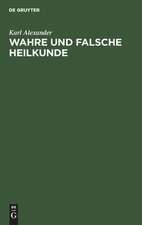 Wahre und falsche Heilkunde: ein Wort der Aufklärung über den Wert der wissenschaftlichen Medicin gegenüber der Gemeingefährlichkeit der Kurpfuscherei ; von der Ärztekammer für die Provinz Brandenburg und den Stadtkreis Berlin preisgekrönte Schrift