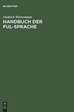 Handbuch der Ful-Sprache: Wörterbuch, Grammatik, Übungen und Texte