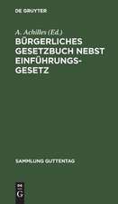 Bürgerliches Gesetzbuch nebst Einführungsgesetz mit Einl., Anm. u. Sachreg.