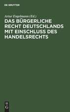 Das Bürgerliche Recht Deutschlands mit Einschluss des Handelsrechts: historisch und dogmatisch dargestellt