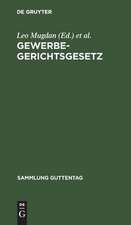 Gewerbegerichtsgesetz: Text-Ausgabe mit Anmerkungen und Sachregister von Leo Mugdan