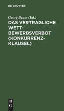 Das vertragliche Wettbewerbsverbot (Konkurrenzklausel): nebst Kommentar zum Gesetz vom 10. Juni 1914