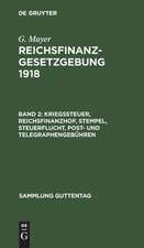 Kriegssteuer - Reichsfinanzhof - Stempel - Steuerflucht - Post- und Telegraphengebühren: Bd. 2