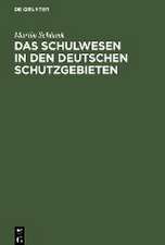 Das Schulwesen in den deutschen Schutzgebieten