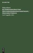 Rajasekharaviracitam Pracandapandavakhyanatakam: ein Drama des Râjaçekhara