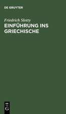 Einführung ins Griechische: Für Universitätskurse und zum Selbststudium Erwachsener auf sprachwissenschaftlicher Grundlage