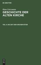 Die Zeit der Kirchenväter: aus: Geschichte der alten Kirche, 4