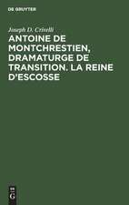 Antoine de Montchrestien, dramaturge de transition: la Reine d'Escosse: Étude et éd. critique avec introd., variantes et glossaire