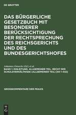 Einleitung. Allgemeiner Teil. Recht der Schuldverhältnisse (Allgemeiner Teil) [§§ 1-432]: aus: Das Bürgerliche Gesetzbuch : mit besonderer Berücksichtigung der Rechtsprechung des Reichsgerichts und des Bundesgerichtshofes ; Kommentar, Bd. 1