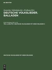 Deutsche Volkslieder mit ihren Melodien: Bd. 4. Balladen T. 4. Unter Mithilfe von ... hrsg. von Erich Seemann u. Walter Wiora