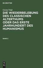 Die Wiederbelebung des classischen Alterthums oder das erste Jahrhundert des Humanismus: Bd. 2