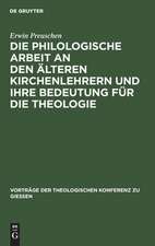 Die philologische Arbeit an den älteren Kirchenlehrern und ihre Bedeutung für die Theologie: ein Referat ; für den Druck mit Anmerkungen versehen