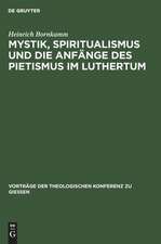 Mystik, Spiritualismus und die Anfänge des Pietismus im Luthertum