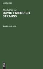 1839 - 1874: mit einem Bild von Strauß aus seinem 58. Lebensjahr, aus: David Friedrich Strauss, T. 2