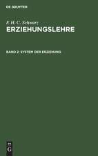 System der Erziehung: aus: Erziehungslehre : in drei Bänden, Bd. 2