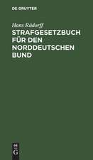 Strafgesetzbuch für den Norddeutschen Bund: Textausgabe mit Anmerkungen