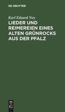 Lieder und Reimereien eines alten Grünrocks aus der Pfalz: Hochdeutsch u. in heimischer Mundart