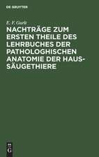 [Lehrbuch der pathologischen Anatomie der Haus-Säugethiere] Lehrbuch der pathologischen Anatomie der Haus-Säugethiere von Ernst Friedrich Gurlt. Nebst e. Anh., welcher die Beschreibung der bei den Haus-Säugethieren vorkommenden Eingeweidewürmer...: Nachtr. zu Theil 1