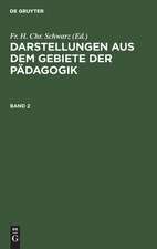 Darstellungen aus dem Gebiete der Pädagogik : als Nachträge zur Erziehungslehre: Bd. 2