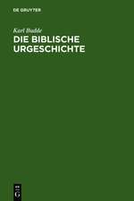 Die Biblische Urgeschichte: (Gen. 1 - 12,5)