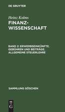 Erwerbseinkünfte, Gebühren und Beiträge, allgemeine Steuerlehre: aus: Finanzwissenschaft, 2