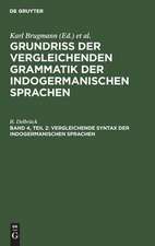 Vergleichende Syntax der indogermanischen Sprachen. Theil 2: aus: Grundriss der vergleichenden Grammatik der indogermanischen Sprachen : Kurzgefasste Darst. d. Geschichte d. Altind., Altiran. (Avest. u. Altpers.), Altarmen., Altgriech., Albanes., Latein., Oskisch-Umbrischen, Altir., Got., Althochdt., Litauischen u.