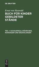 Schauspiele, Mährchen, Romanzen u. Erzählungen: mit 5 Kupfern von Böhm, H. Schmidt u. Schwerdgeburth nach (H[einrich] Ramberg), aus: Buch für Kinder gebildeter Stände, Bdch. 1