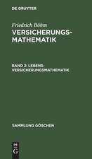 Lebensversicherungsmathematik: Einführung in die technischen Grundlagen der Sozialversicherung, aus: Versicherungsmathematik, 2.