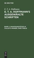 Phantasiestücke in Callot's Manier: Blätter aus dem Tagebuche eines reisenden Enthusiasten ; 2 Theile, aus: [Ausgewählte Schriften] E. T. A. Hoffmann's ausgewählte Schriften, Bd. 7