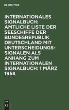 Amtliche Liste der Seeschiffe mit Unterscheidungssignalen der Bundesrepublik Deutschland: Abgeschlossen am 1. März 1958, aus: Internationales Signalbuch $ Anh.