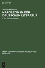 Napoleon in der deutschen Literatur: aus: Stoff- und Motivgeschichte der deutschen Literatur : nebst Bibliographie von Kurt Bauerhorst, 8