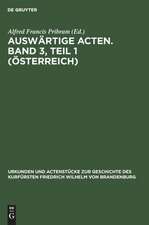 Auswärtige Acten 3: Österreich, aus: Urkunden und Actenstücke zur Geschichte des Kurfürsten Friedrich Wilhelm von Brandenburg, 14, 1