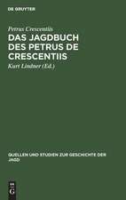 Das Jagdbuch des Petrus de Crescentiis: In deutschen Übersetzungen des 14. und 15. Jahrhunderts